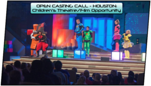 PAYING: Houston Casting Call – Children’s Theatre/Film