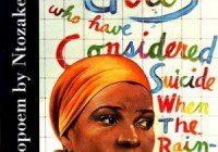 "For Colored Girls, who have considered Suicide when the rainbow is Enuf"