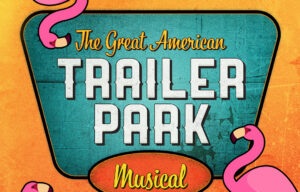 Theater Auditions in Connecticut for “The Great American Trailer Park Musical”