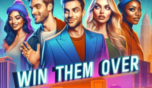 Casting Call for New Reality Competition “Win Them Over” in Los Angeles