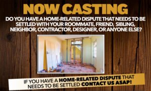 TV Series Casting People Nationwide With a Home Related Dispute – Home Justice