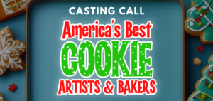 Casting People That Bake the Best Cookies Nationwide