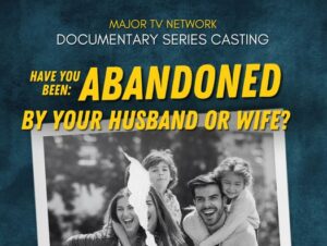 Nationwide Casting Call, People Abandoned By Their Spouse